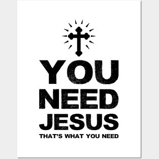 You need Jesus that's what you need - black Posters and Art